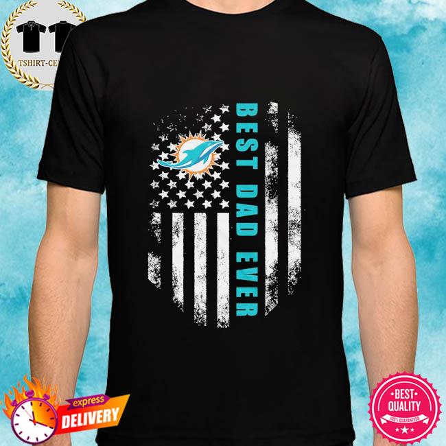 Best Miami Dolphins dad ever American flag shirt, hoodie, sweater, long  sleeve and tank top