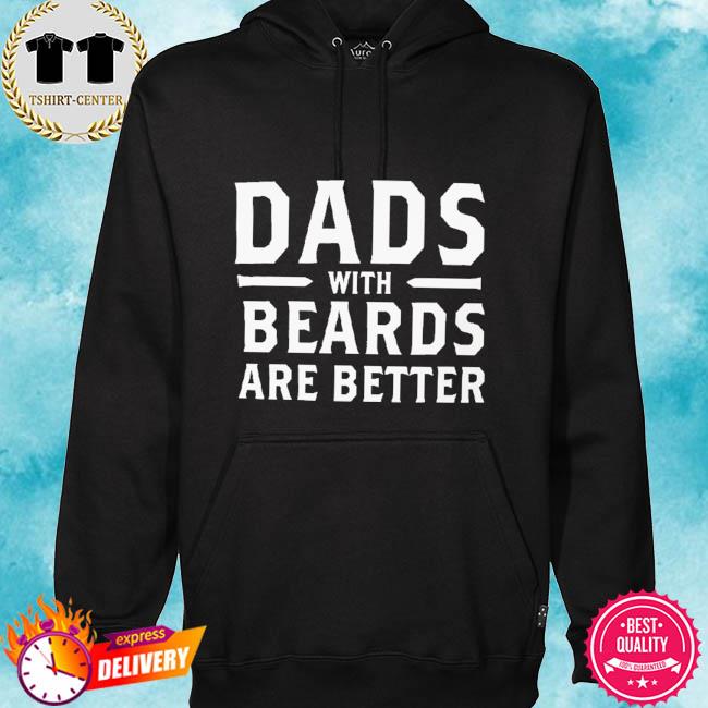 Dads with beards are better s hoodie