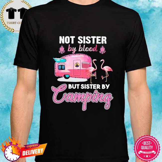 Flamingo not blood sisters but camping sisters a flamingo standing in front of a camping truck wearing a camping shirt