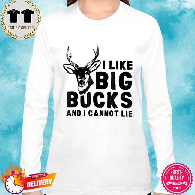Funny Deer Hunting T-shirt I Like Big Bucks And I Cannot Lie Read Description : 
