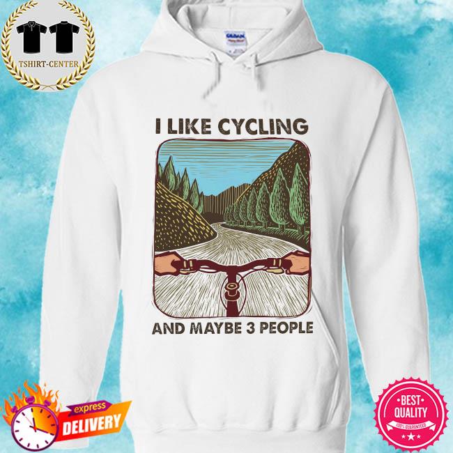 I like cycling and maybe 3 people s hoodie