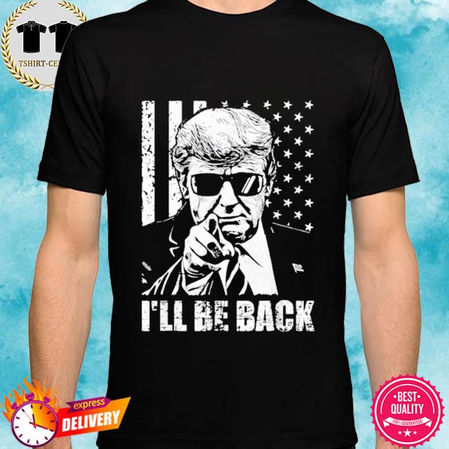 I'll be back Trump 2024 shirt