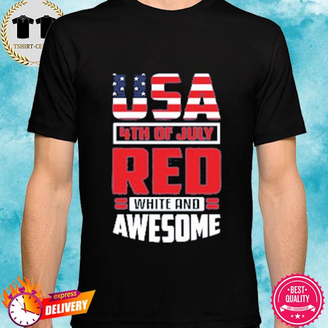 Independence day usa 4th of july red white and awesome shirt