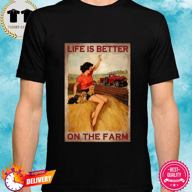 Life is better on the farm shirt