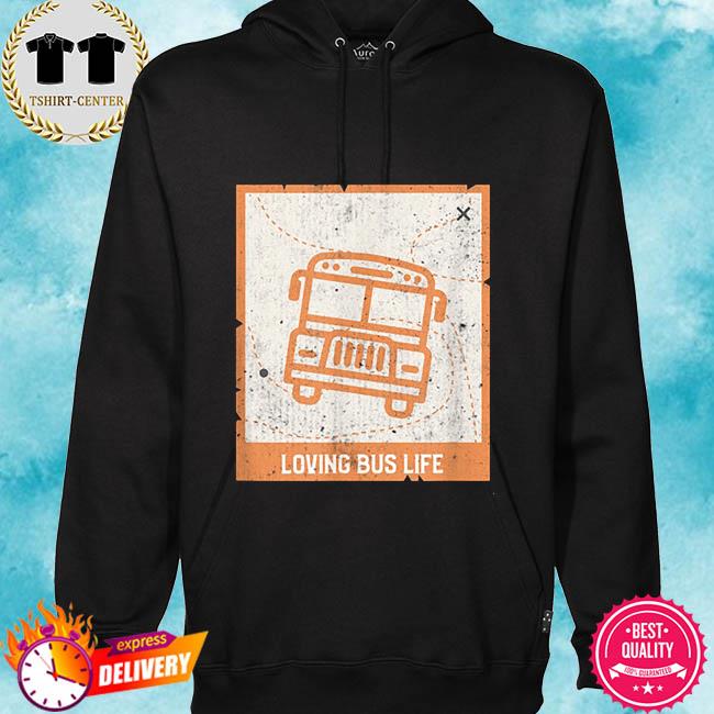 Loving bus life s hoodie