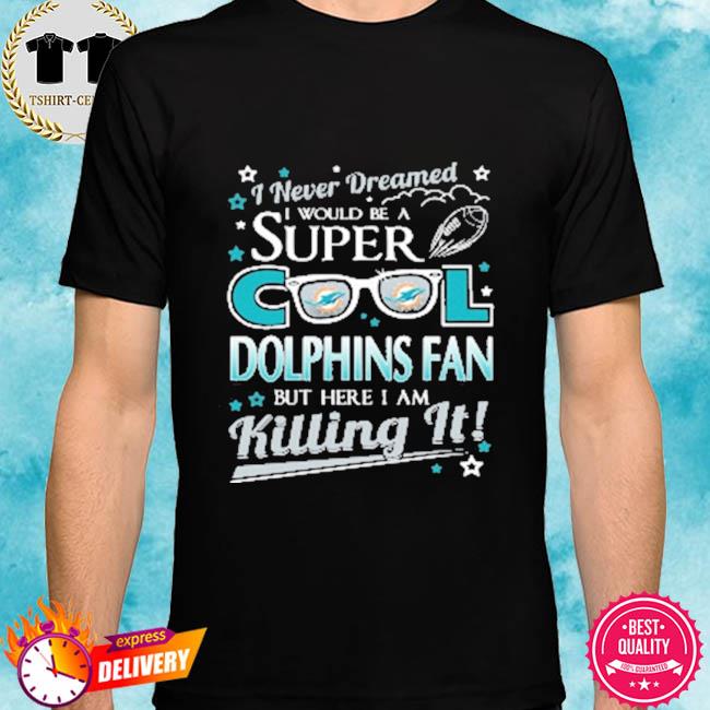 Miami dolphins nfl football I never dreamed I would be super cool fan shirt