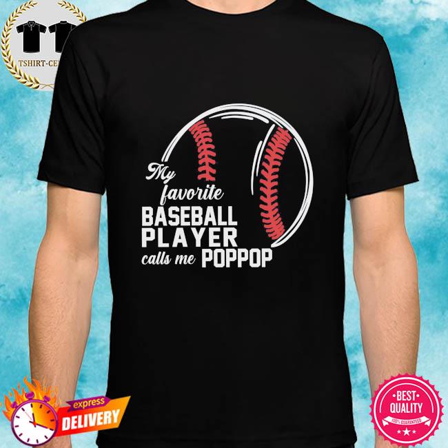 My favorite baseball player calls me poppop shirt