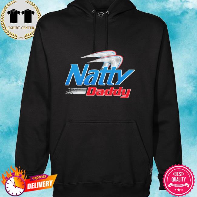 natty daddy shirts