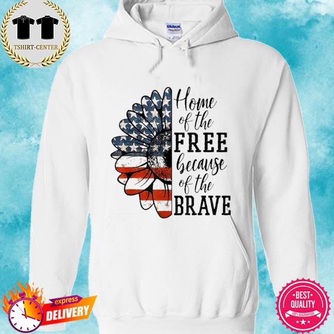 Sunflower American flag home of the free because of the brave patriotic flower s hoodie
