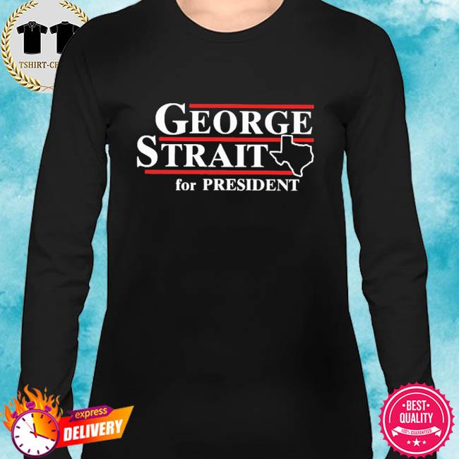 george strait for president shirt