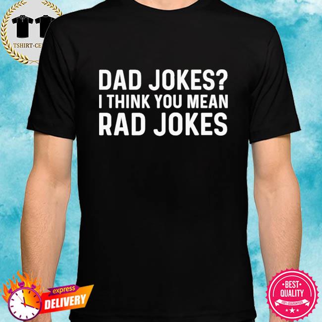 dad joke more like rad joke