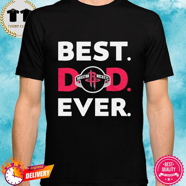 Best dad ever NBA Houston Rockets logo 2023 T-shirt, hoodie, sweater, long  sleeve and tank top
