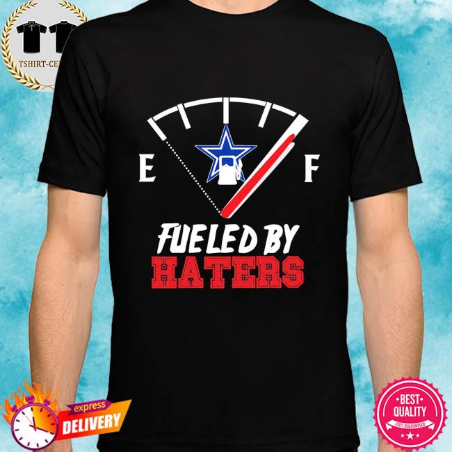 Dallas Cowboys fueled by Haters shirt, hoodie, sweater, long sleeve and  tank top