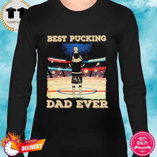 best pucking dad ever shirt