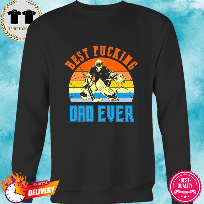 best pucking dad ever shirt