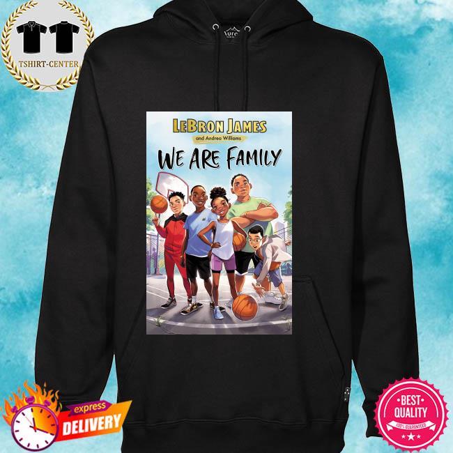 lebron we are family hoodie