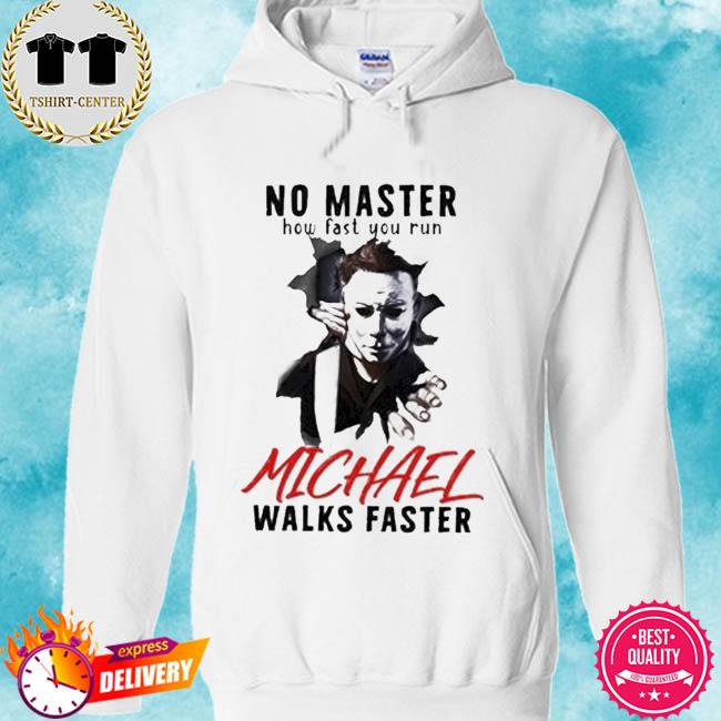 MICHAEL MYERS No Matter How Fast You Run Shirt