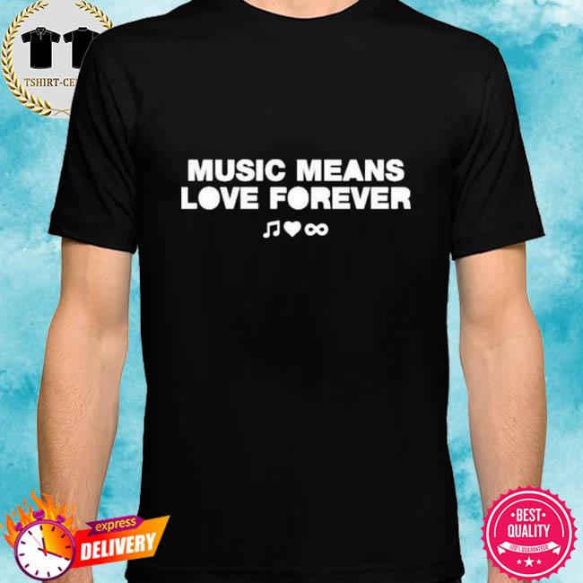 Armada Music Shop Music Means Love Forever Shirt hoodie sweater