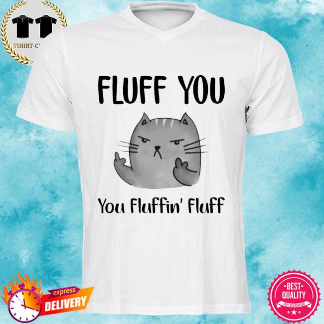 fluff t shirt