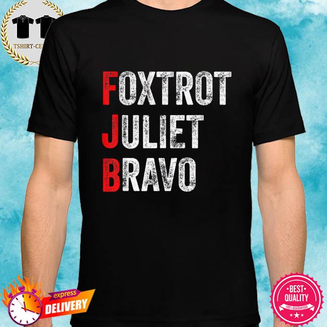 fjb-foxtrot-juliet-bravo-america-us-new-2021-shirt-tshirt.jpg