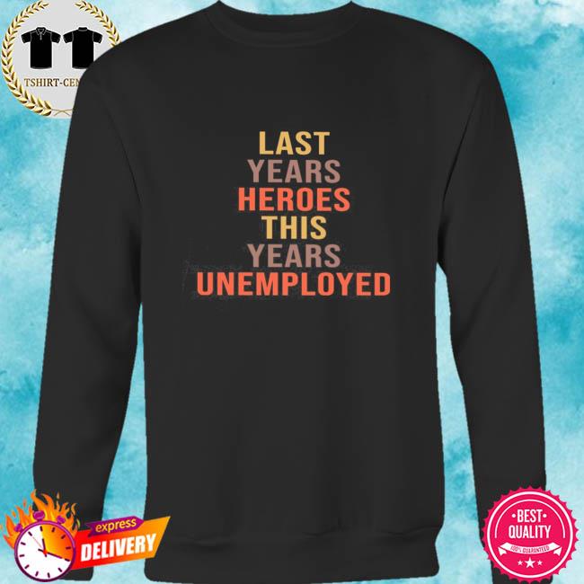 unemployed sweatshirt