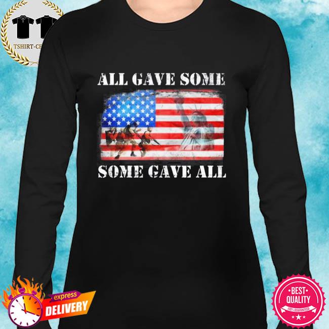 All Gave Some Some Gave All Memorial Day Veterans Day T Shirt Hoodie Sweater Long Sleeve And Tank Top