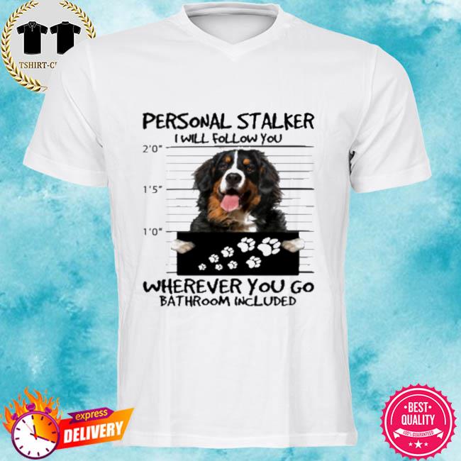 personal stalker dog shirt