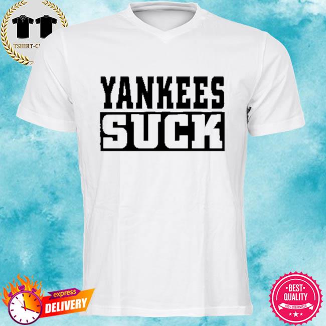 Yankees Suck shirt, hoodie, sweater, long sleeve and tank top