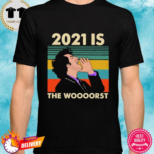 2021 is The Woooorst vintage shirt