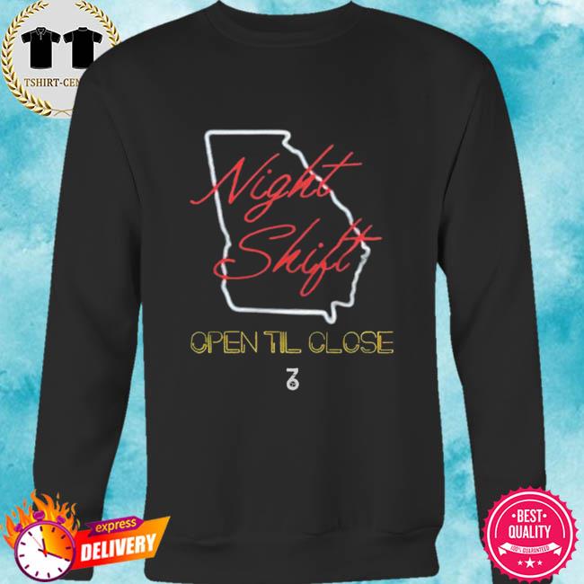 Atlanta Braves night shift open til close T-shirt, hoodie, sweater, long  sleeve and tank top