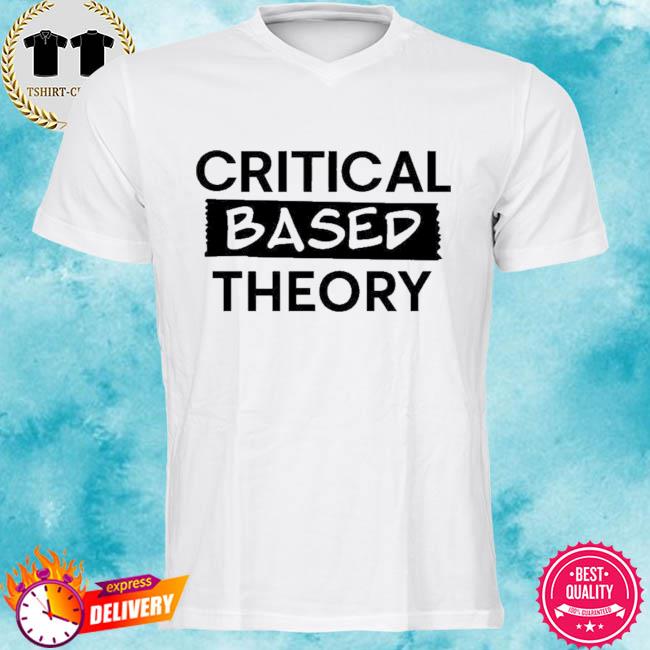 Critical Based Theory Shirt