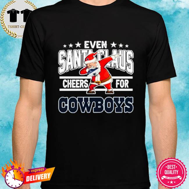 Dallas Cowboys even Santa Claus cheers for NFL Christmas shirt, hoodie,  sweater, long sleeve and tank top