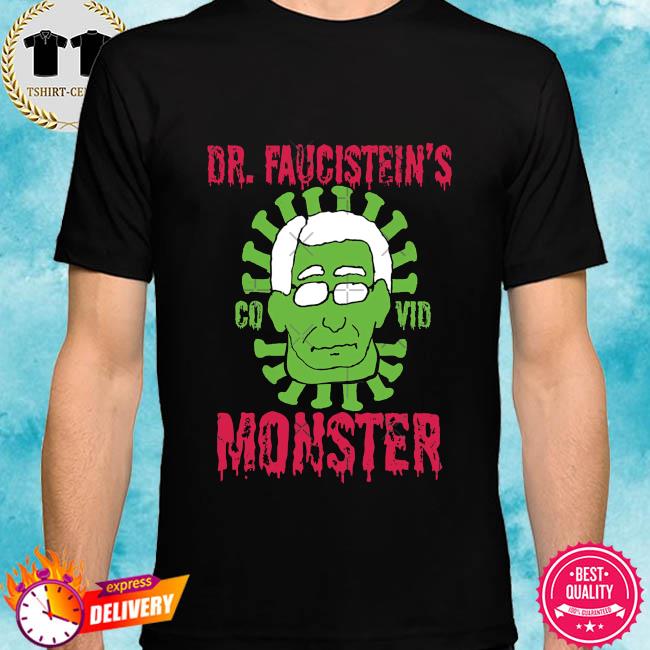 Dr Faucistein's Covid Monster Shirt