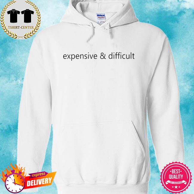 expensive and difficult sweatshirt