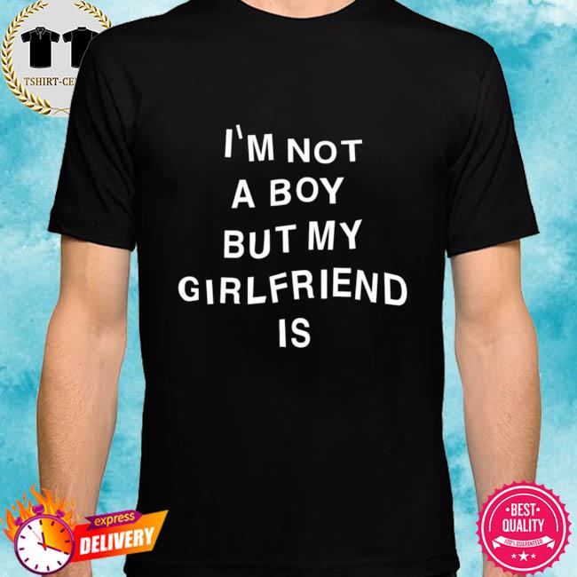 not his girlfriend shirt