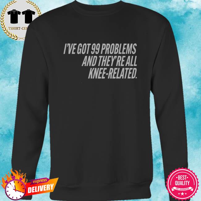 99 problems t shirt