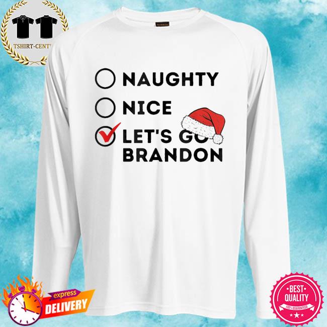 Merry Christmas Santas Hat Naughty Nice Let S Go Brandon Tee Shirt Hoodie Sweater Long Sleeve And Tank Top