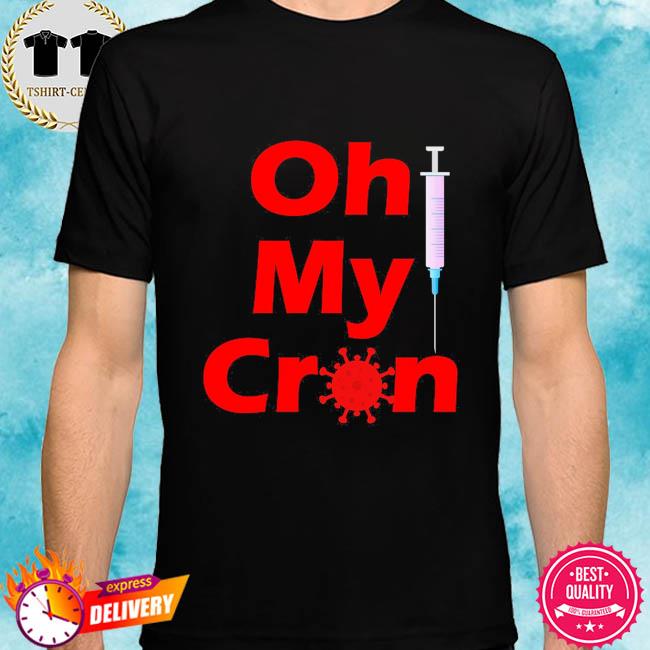 Oh My Cron - Omicron Corona Virus Shirt