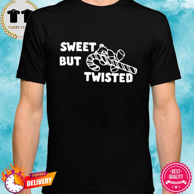 Sweet but twisted shirt