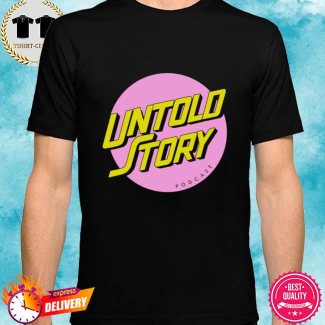 Untold Story Podcast Shirt