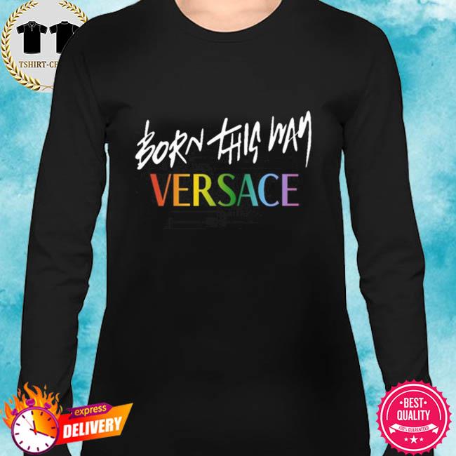 t shirt born this way versace