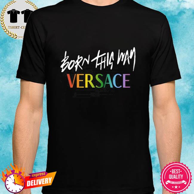 t shirt versace born this way