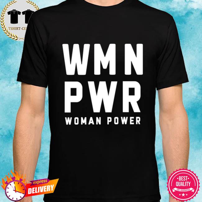 Wmn Pwr Woman Power Shirt