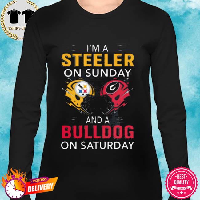 I'm a Pittsburgh Steelers On Sunday And A Georgia Bulldogs On Saturday  Shirt, hoodie, sweater, long sleeve and tank top