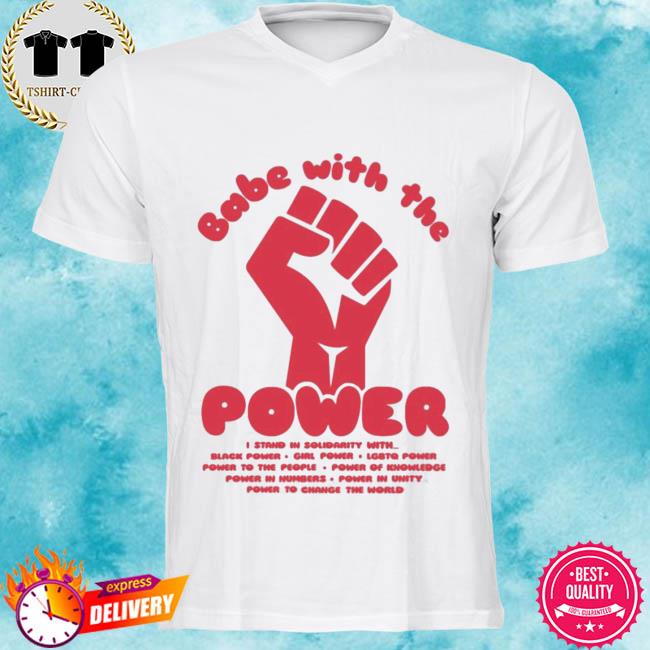babe with the power t shirt