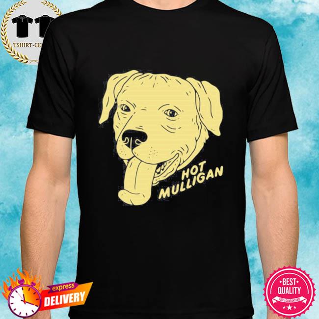Dog Hot Mulligan shirt
