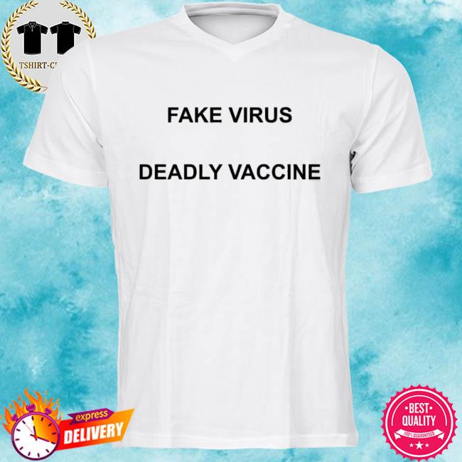 Fake Virus Deadly Vaccine Shirt