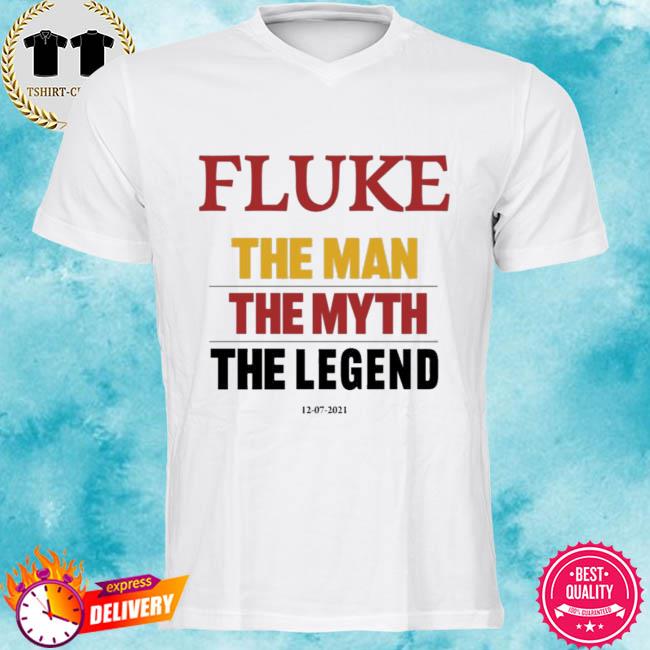 Fluke The Man The Myth The Legend Shirt