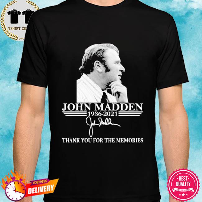 John Madden 1936 2021 Thank You For The Memories Shirt