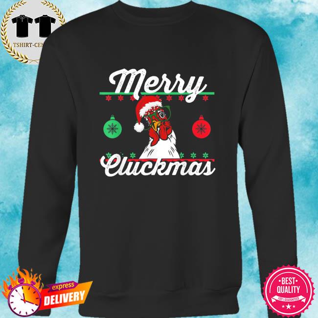 Merry Cluckmas Christmas Ugly Xmas Shirt  T Shirt  Sweatshirt  Hoodie
